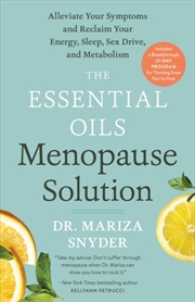 Buy The Essential Oils Menopause Solution : Alleviate Your Symptoms And Reclaim Your Energy, Sleep, Sex