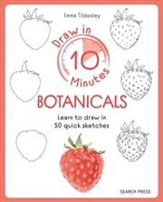 Buy Draw in 10 Minutes: Botanicals : Learn How to Draw in 50 Quick Sketches