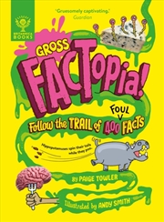 Buy Gross Factopia! : Follow The Trail Of 400 Foul Facts [Britannica]