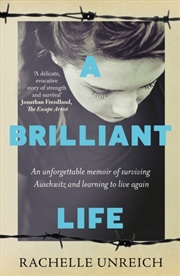 Buy A Brilliant Life : An Unforgettable Memoir Of Surviving Auschwitz And Learning To Live Again