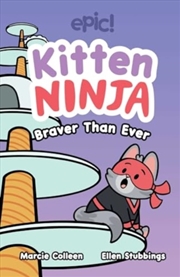 Buy Kitten Ninja : Braver Than Ever Volume 2
