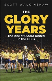 Buy The Glory Years : Oxford United In The 1980's