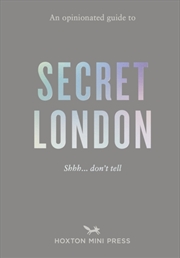 Buy An Opinionated Guide To Secret London