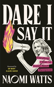 Buy Dare I Say It : Everything I Wish I’D Known About Menopause