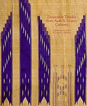 Buy Decorative Textiles From Arab And Islamic Cultures : Selected Works From The Al Lulwa Collection