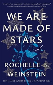 Buy We Are Made Of Stars : A Novel