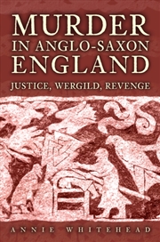 Buy Murder In Anglo-Saxon England : Justice, Wergild, Revenge