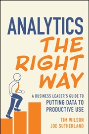 Buy Analytics The Right Way : A Business Leader'S Guide To Putting Data To Productive Use