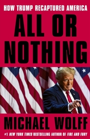 Buy All Or Nothing : How Trump Recaptured America