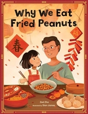 Buy Why We Eat Fried Peanuts : A Celebration Of Family And Lunar New Year Traditions