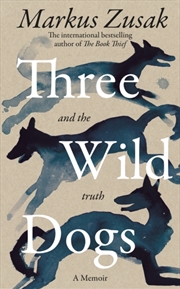 Buy Three Wild Dogs (And The Truth) : A Memoir