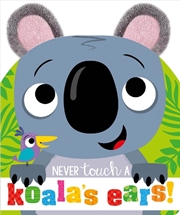 Buy Never Touch A Koala's Ears