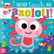 Buy Never Touch An Axolotl!