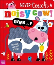 Buy Never Touch A Noisy Cow!
