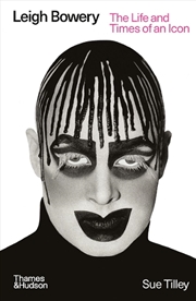 Buy Leigh Bowery : The Life And Times Of An Icon