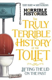 Buy The Truly Terrible History Of The Toilet (Horrible Histories)