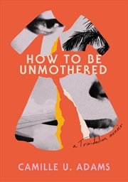 Buy How To Be Unmothered