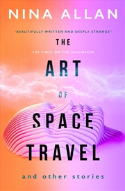 Buy The Art of Space Travel and Other Stories