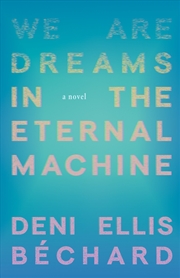 Buy We Are Dreams in the Eternal Machine