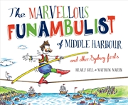 Buy The Marvellous Funambulist of Middle Harbour and Other Sydney Firsts