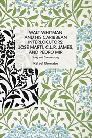 Buy Walt Whitman and His Caribbean Interlocutors: Jose Mart, C.L.R. James, and Pedro Mir