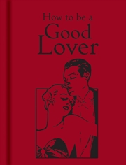 Buy How to Be a Good Lover
