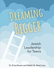 Buy Dreaming Bigger: Jewish Leadership for Teens