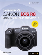 Buy David Busch's Canon EOS R8 Guide to Digital Photography