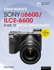 Buy David Busch's Sony Alpha a6600/ILCE-6600 Guide to Digital Photography
