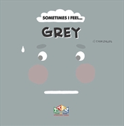 Buy Sometimes I Feel...Grey