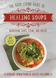 Buy Good Living Guide to Healing Soups