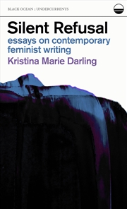 Buy Silent Refusal:  Essays on Contemporary Feminist Writing