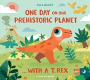 Buy One Day on our Prehistoric Planet... with a Tyrannosaurus Rex