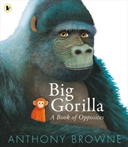 Buy Big Gorilla: A Book of Opposites