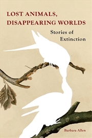 Buy Lost Animals, Disappearing Worlds