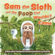 Buy Sam the Sloth and the Poop that Wouldn't Come