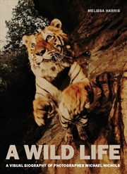 Buy A Wild Life: A Visual Biography of Photographer Michael Nichols