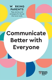 Buy Communicate Better with Everyone :HBR Working Parents Series