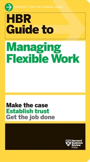 Buy HBR Guide to Managing Flexible Work :HBR Guide Series