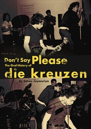 Buy Don't Say Please - The Oral History of Die Kreuzen