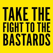 Buy Take The Fight To The Bastards