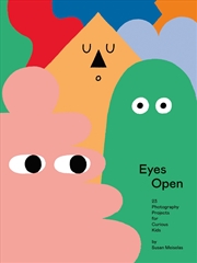 Buy Eyes Open: 23 Photography Projects for Curious Kids