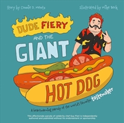 Buy Dude Fiery And The Giant Hot Dog