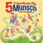 Buy 5 Tremendously Silly Munsch Stories