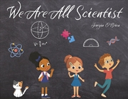 Buy We Are All Scientist!