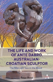Buy The Life and Work of Ante Dabro, Australian-Croatian Sculptor