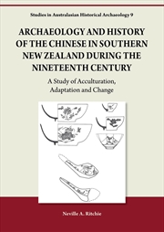 Buy Archaeology and History of the Chinese in Southern New Zealand during the Nineteenth Century