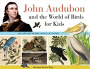 Buy John Audubon and the World of Birds for Kids
