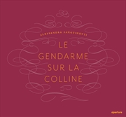 Buy Alessandra Sanguinetti: Le Gendarme Sur La Colline