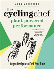 Buy The Cycling Chef: Plant-Powered Performance: Vegan Recipes to Fuel YourRide